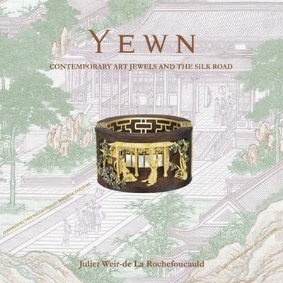 Yewn Contemporary Jewels and the Silk Road /anglais