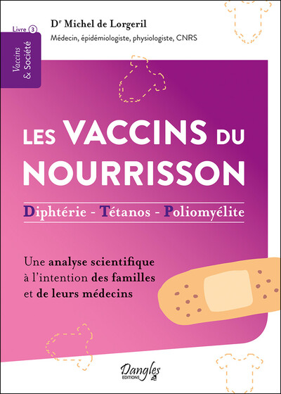 Les vaccins du nourrisson - Diphtérie - Tétanos - Polyomélite - Une analyse scientifique à l'intention des familles et de leurs médecins - Michel de Lorgeril