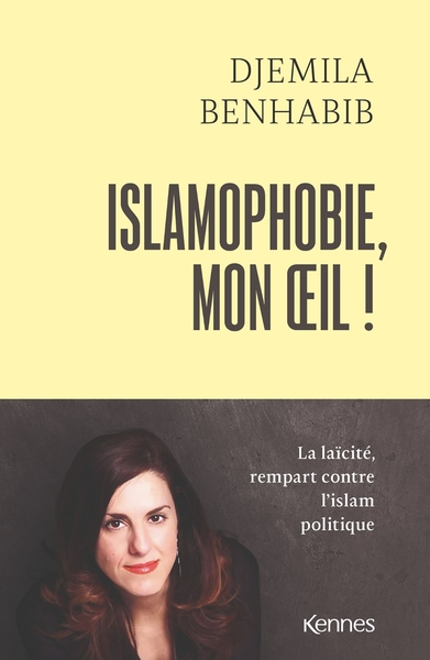 Islamophobie, mon oeil ! - Djemila Benhabib