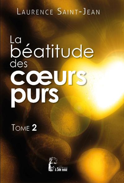 La béatitude des coeurs purs - Volume 2