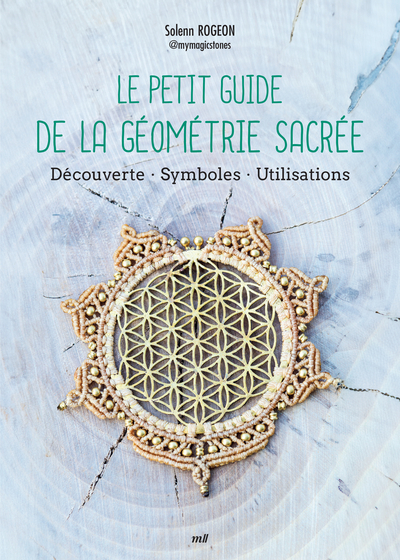 Le Petit Guide de la géométrie sacrée - Solenn Rogeon