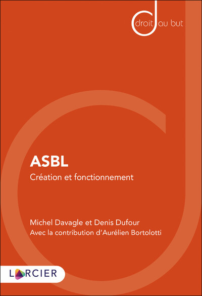 Asbl - Création Et Fonctionnement - Denis Dufour, Michel Davagle, Aurélien Bortolotti