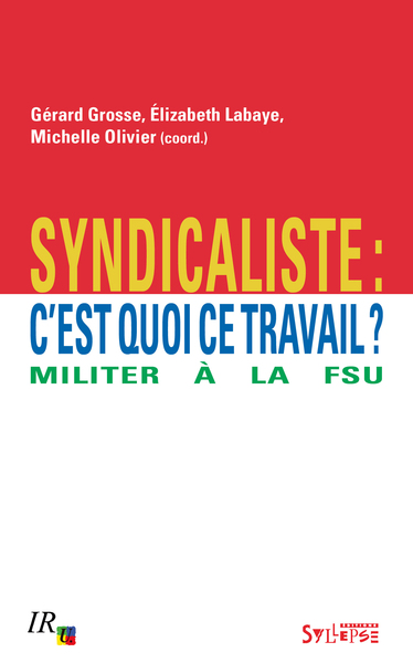 Syndicaliste, c'est quoi ce travail ?