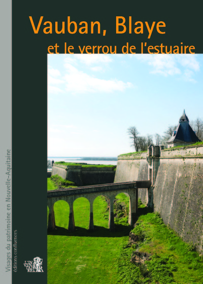 Vauban, Blaye et le « verrou de l’estuaire » - Alain Beschi, Eric Cron