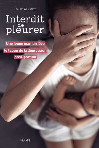 Interdit de pleurer. Une jeune maman lève le tabou de la dépression post-partum