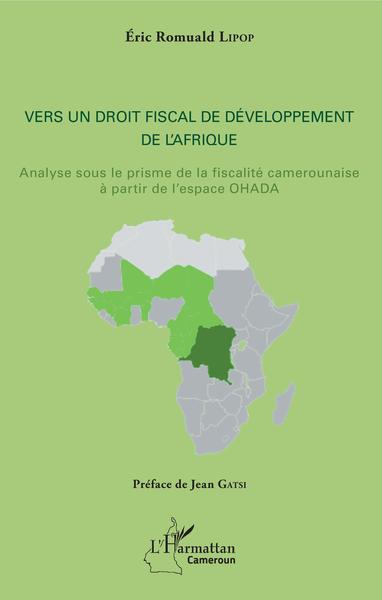 Vers un droit fiscal de développement de l'Afrique - Eric Romuald Lipop