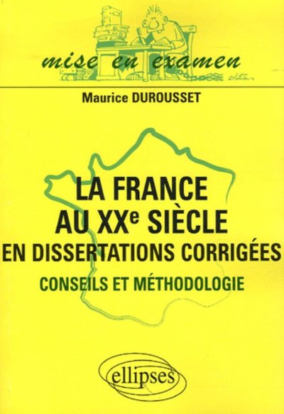 La France au XXe siècle en dissertations corrigées