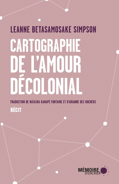 Cartographie de l'amour décolonial - Leanne Betasamosake Simpson