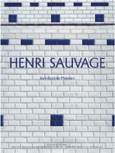 Henri Sauvage, Ou L'Exercice Du Renouvellement