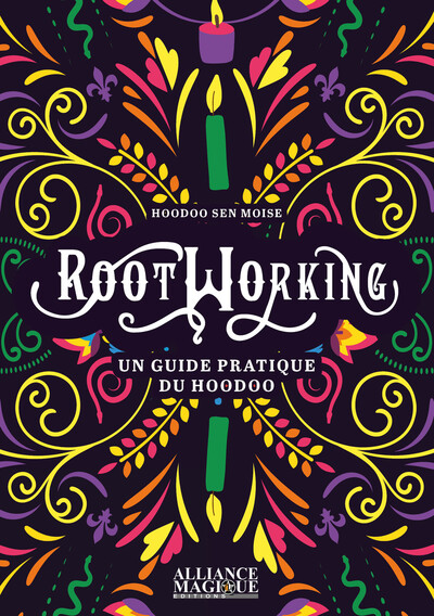 Rootworking - Un guide pratique du Hoodoo - Hoodoo Sen Moise