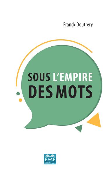 Sous l'empire des mots - Franck Doutrery