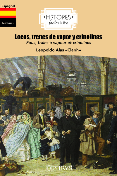 Histoires faciles à lire - Espagnol - Locos, trenes de vapor y crinolinas