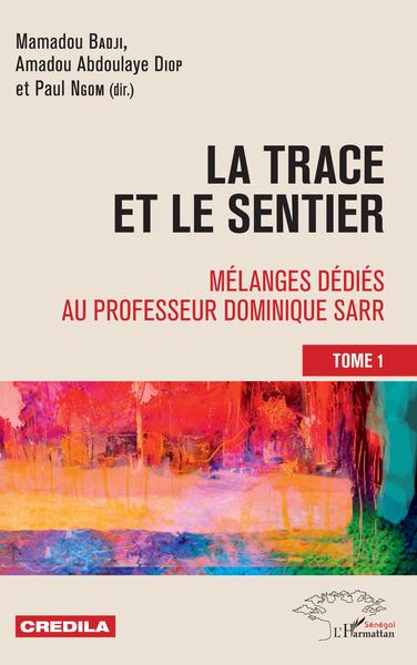 La trace et le sentier - Mélanges dédiés au professeur Dominique Sarr Volume 1