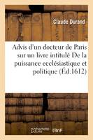 Advis d'un docteur de Paris sur un livre intitulé De la puissance ecclésiastique et politique