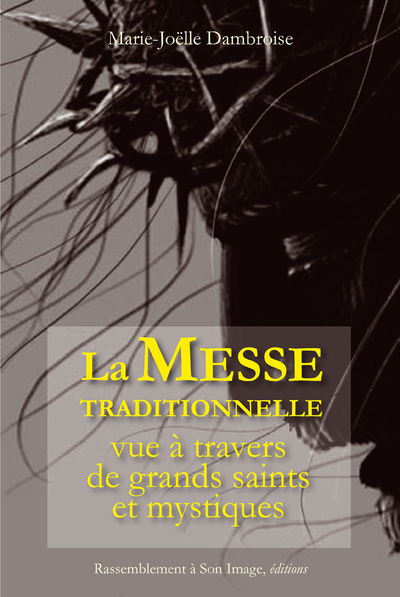 La messe traditionnelle vue à travers de grands saints et mystiques - L95