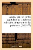 Aperçu général sur les capitulations, la réforme judiciaire, l'intervention des puissances - 