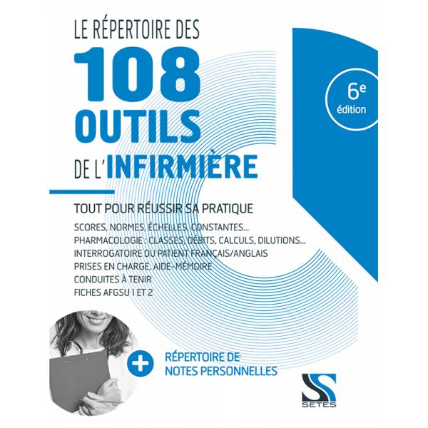 Le répertoire des 108 outils de l'infirmière : tout pour réussir sa pratique