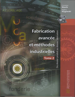 Fabrication avancée et méthodes industrielles - Du dossier produit au dossier fabrication Volume 2