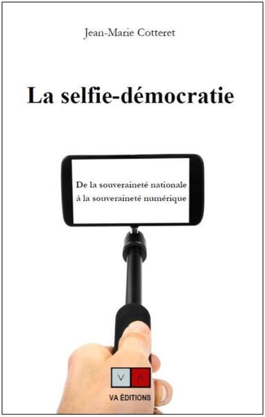 La selfie-démocratie - Jean-Marie Cotteret