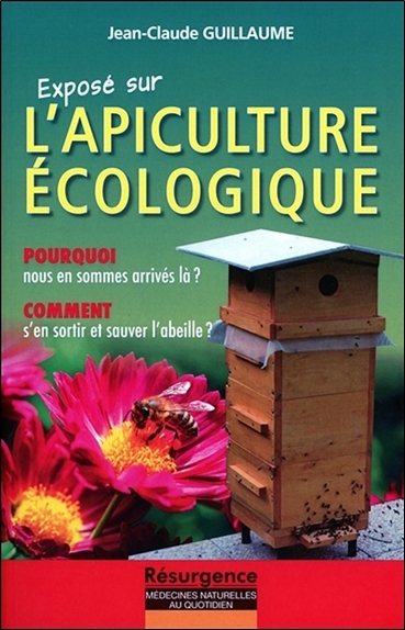 Exposé sur l'Apiculture écologique - Pourquoi nous en sommes arrivés là ?