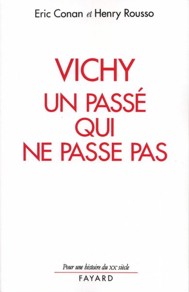 Vichy, Un Passé Qui Ne Passe Pas