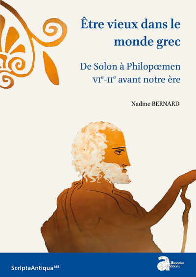 Etre Vieux Dans Le Monde Grec, De Solon À Philopœmen. Vie-Iie S. A.C.