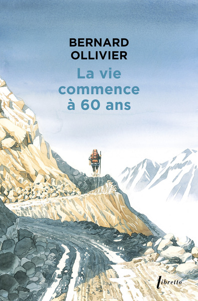 la vie commence a 60 ans - Bernard Ollivier