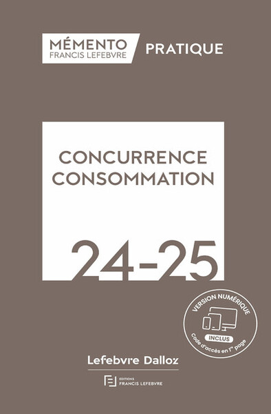 Mémento Concurrence Consommation 2024/2025 - Francis Lefebvre Redaction