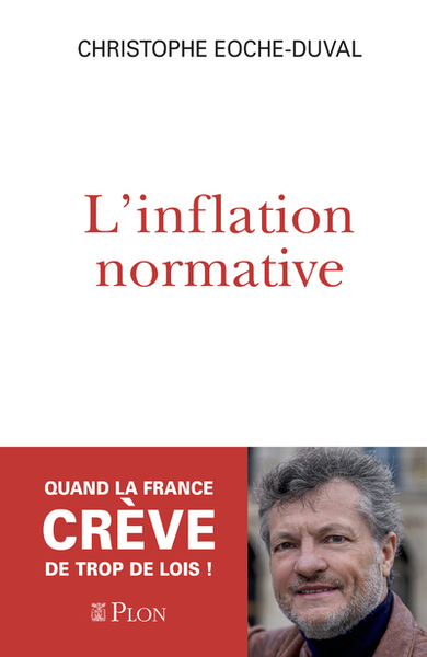 L'inflation normative - Christophe Eoche-Duval