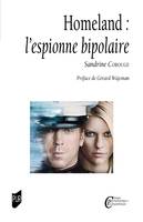 Homeland : L'espionne bipolaire - Sandrine Corouge