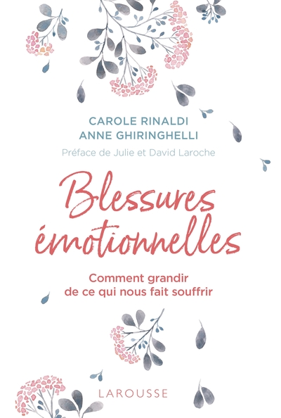 Blessures émotionnelles : grandir de ce qui nous fait souffrir - Carole RINALDI