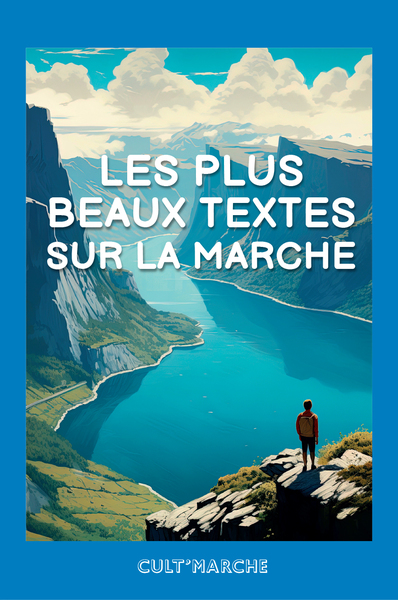 Les plus beaux textes sur la marche - Collectif