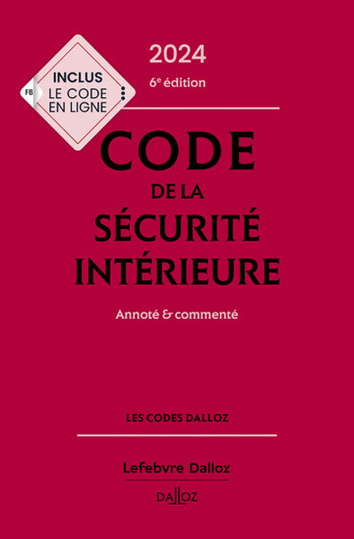 Code de la sécurité intérieure 2024, Annoté et commenté. 6e éd.. - Annoté et commenté