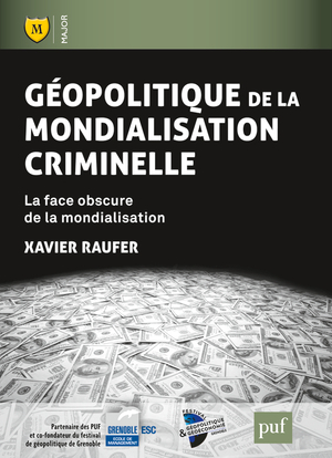 Géopolitique de la mondialisation criminelle - Xavier Raufer