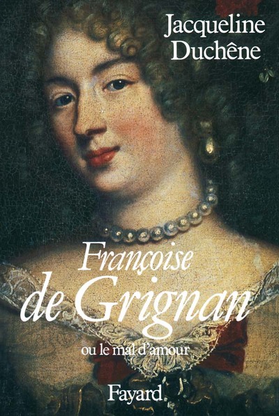 Françoise De Grignan, Ou Le Mal D'Amour