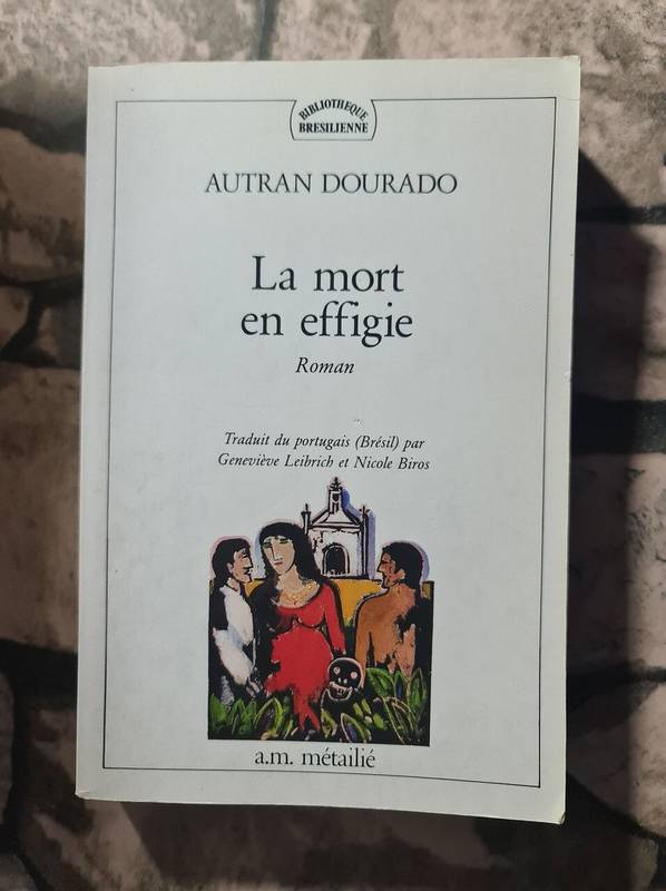 La Mort en effigie - Autran Dourado