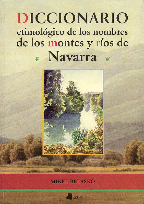 Dicc. Etimologico De Los Nombres De Los Montes Y Rios De Navarra