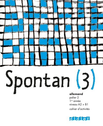 Spontan 3 Palier 2 - 1re Année Lv1/Lv2 - Cahier, Exercices - Nathalie Faure-Paschal, Delphine De Lamorte, Susanne Ditschler, Elisabeth Michaud