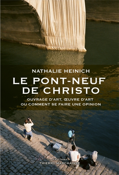 Le Pont-Neuf de Christo - Nathalie Heinich