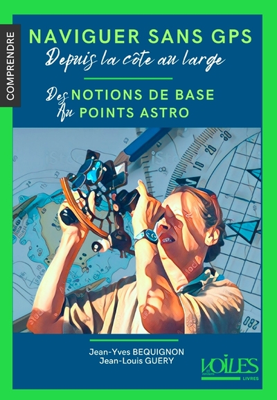 Naviguer sans GPS depuis la côte au large - Jean-Yves Béquignon, Jean-Louis Guéry