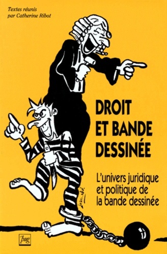 Droit Et Bande Dessinee, L'Univers Juridique Et Politique De La Bande Dessinée