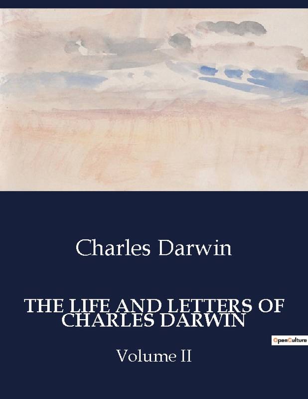 The Life And Letters Of Charles Darwin - Charles Darwin