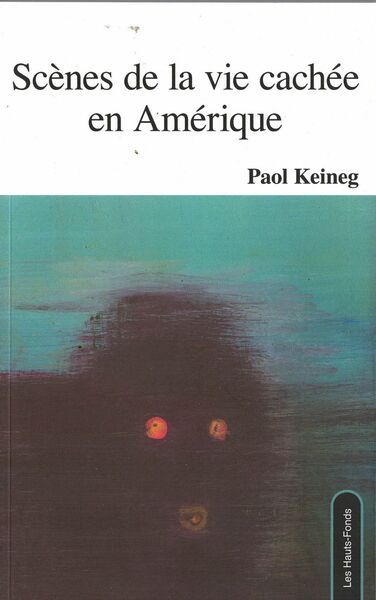 Scènes De La Vie Cachée En Amérique - Paol Keineg