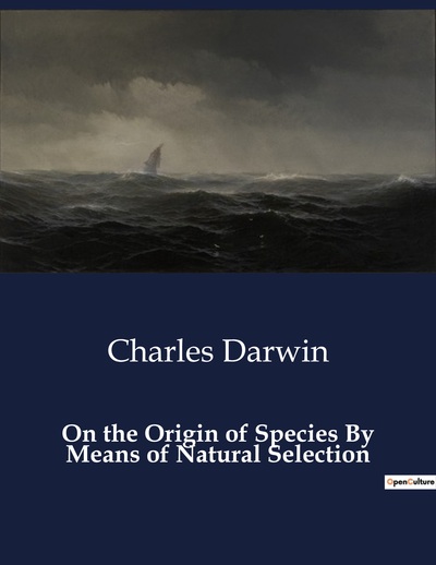 On the Origin of Species By Means of Natural Selection