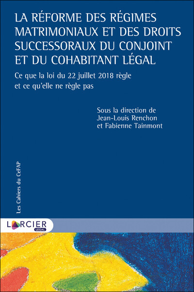 La réforme des régimes matrimoniaux et des droits successoraux du conjoint et du cohabitant légal