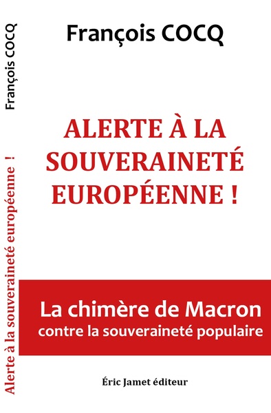 Alerte À La Souveraineté Européenne !, La Chimère De Macron Contre La Souveraineté Populaire