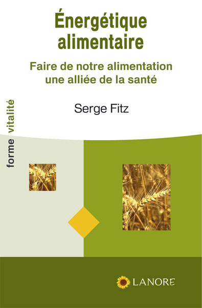 Energétique alimentaire - Faire de notre alimentation une alliée de la santé