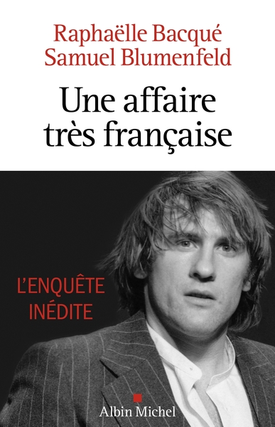 Une affaire très française - Depardieu, l'enquête inédite - Raphaëlle Bacqué