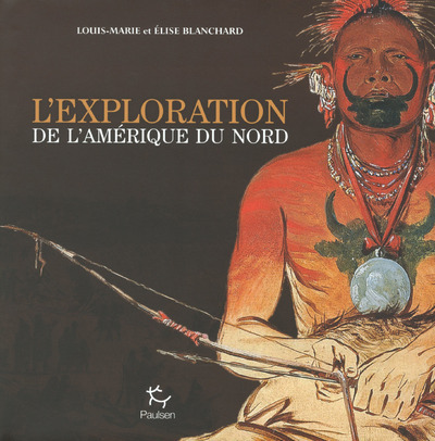 L'Exploration de l'Amérique du Nord - Élise Blanchard