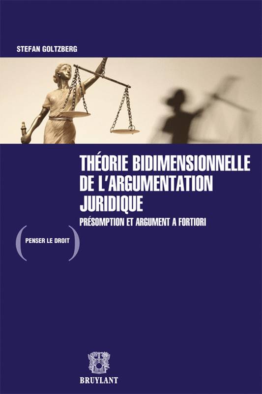 Théorie Bidimensionnelle De L'Argumentation Juridique, Présomption Et Argument A Fortiori